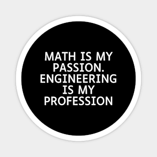 Math is my Passion. Engineering is my Profession Magnet